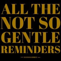 Ramirez David - All The Not So Gentle Reminders in the group OUR PICKS / Friday Releases / 2025-03-21 at Bengans Skivbutik AB (5580602)