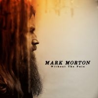 Mark Morton - Without The Pain in the group OUR PICKS / Friday Releases / 2025-04-11 at Bengans Skivbutik AB (5580845)
