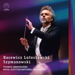 Thomas Söndergard Royal Scottish N - Bacewicz, Lutoslawski & Szymanowski in the group OUR PICKS / Friday Releases / 2025-03-28 at Bengans Skivbutik AB (5581630)