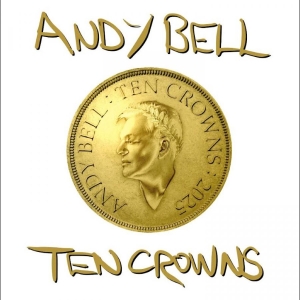 Bell Andy - Ten Crowns (Vinyl) in the group Minishops / Andy Bell at Bengans Skivbutik AB (5582470)