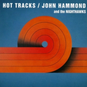 John Hammond & The Nighthawks - Hot Tracks in the group OTHER / Övrigt /  at Bengans Skivbutik AB (5582479)