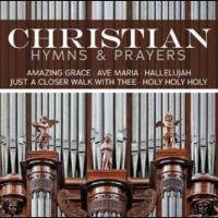 Various Artists - Christian Hymns & Prayers in the group OUR PICKS / Friday Releases / 2025-03-07 at Bengans Skivbutik AB (5584135)