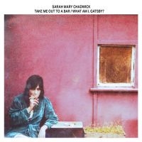 Chadwick Sarah Mary - Take Me Out To A Bar / What Am I, G in the group OUR PICKS / Friday Releases / 2025-04-04 at Bengans Skivbutik AB (5584158)