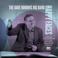 Dave Robbins Big Band - Happy Faces in the group OUR PICKS / Friday Releases / 2025-03-21 at Bengans Skivbutik AB (5584581)