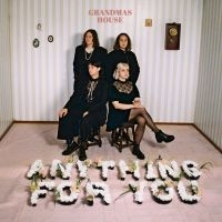 Grandmas House - Anything For You in the group OUR PICKS / Friday Releases / 2025-04-11 at Bengans Skivbutik AB (5584635)