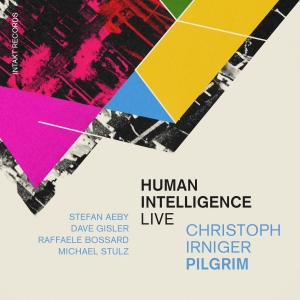 Christoph Irniger Pilgrim - Human Intelligence (Live) in the group OUR PICKS / Friday Releases / 2025-03-21 at Bengans Skivbutik AB (5587413)