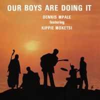 Mpale Dennis Feat. Kippie Moketsi - Our Boys Are Doing It in the group OUR PICKS / Friday Releases / 2025-04-18 at Bengans Skivbutik AB (5587478)