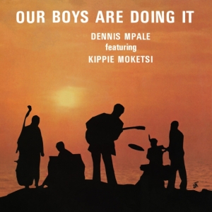Mpale Dennis Feat. Kippie Moketsi - Our Boys Are Doing It in the group OUR PICKS / Friday Releases / 2025-04-18 at Bengans Skivbutik AB (5587478)