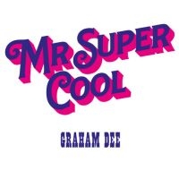 Graham Dee - Mr. Super Cool in the group OUR PICKS / Friday Releases / 2025-04-04 at Bengans Skivbutik AB (5587483)