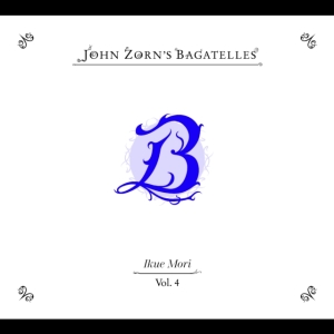 Zorn John - The Bagatelles Vol. 4?Ikue Mori in the group OUR PICKS / Friday Releases / 2025-04-18 at Bengans Skivbutik AB (5587484)