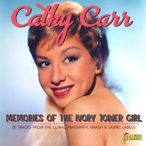 Cathy Carr - Memories Of The Ivory Tower Girl - 30 Tracks From The Coral, Fraternity, Smash & Laurel Labels in the group CD / Pop-Rock at Bengans Skivbutik AB (5588042)