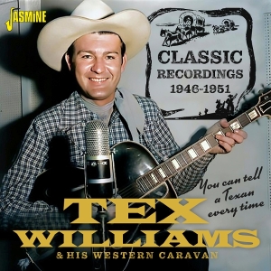 Tex Williams & His Western Caravan - You Can Tell A Texan Every Time - Classic Recordings 1946-1951 in the group CD / Country at Bengans Skivbutik AB (5588045)