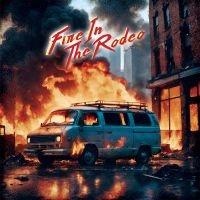 Fire In The Rodeo - Fire In The Rodeo in the group OUR PICKS / Friday Releases / 2025-04-04 at Bengans Skivbutik AB (5588750)