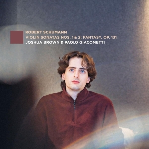 Joshua Brown - Robert Schumann: Violin Sonatas No. 1 & 2 Fantasy, Op. 131 in the group OTHER / Övrigt /  at Bengans Skivbutik AB (5588856)