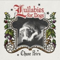 Chase Petra - Lullabies For Dogs in the group OUR PICKS / Friday Releases / 2025-04-04 at Bengans Skivbutik AB (5588918)