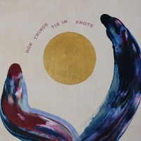 Neev - How Things Tie In Knots in the group OUR PICKS / Friday Releases / 2025-03-28 at Bengans Skivbutik AB (5588944)