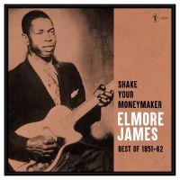 Elmore James - Shake Your Moneymaker: Best Of 1951 in the group OUR PICKS / Friday Releases / 2025-03-28 at Bengans Skivbutik AB (5589050)