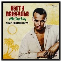 Harry Belafonte - Me Say Day: Singles Collection 1952 in the group OUR PICKS / Friday Releases / 2025-03-28 at Bengans Skivbutik AB (5589052)