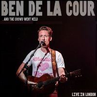 De La Cour Ben - ...And The Crowd Went Mild - Live I in the group OUR PICKS / Friday Releases / 2025-05-02 at Bengans Skivbutik AB (5589145)