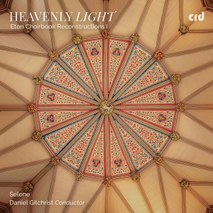 Selene Daniel Gilchrist - Heavenly Light - Eton Choirbook Rec in the group OUR PICKS / Friday Releases / 2025-05-02 at Bengans Skivbutik AB (5589333)