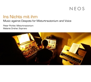 Peter Pichler & Melanie Dreher - Ins Nichts Mit Ihm (Music Against Despots For Mixturtrautonium And Voice) in the group OTHER / Övrigt /  at Bengans Skivbutik AB (5589580)