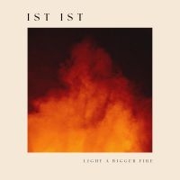 Ist Ist - Light A Bigger Fire (Vinyl Lp) in the group OUR PICKS / Friday Releases / 2025-03-28 at Bengans Skivbutik AB (5589909)
