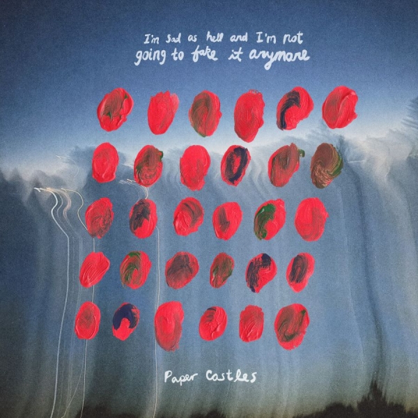 Paper Castles - I'm Sad As Hell And I'm Not Going T in the group Pop-Rock at Bengans Skivbutik AB (5590204)