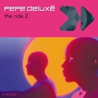 Pepe Deluxé - The Ride 2 in the group VINYL / New releases / Pop-Rock at Bengans Skivbutik AB (5590232)