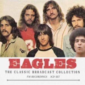 Eagles - Classic Broadcast Collection (3 Cd) in the group OUR PICKS / Friday Releases / 2025-04-25 at Bengans Skivbutik AB (5590384)