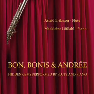 Astrid Eriksson, Madeleine Löfdahl - Bon, Bonis & Andrée - Hidden Gems Performed By Flute And Piano in the group OUR PICKS / Bengans Distribution News at Bengans Skivbutik AB (5590606)