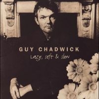 Guy Chadwick - Lazy, Soft & Slow in the group OUR PICKS / Frontpage - Vinyl New & Forthcoming at Bengans Skivbutik AB (5590653)