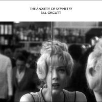 Orcutt Bill - The Anxiety Of Symmetry in the group OUR PICKS / Friday Releases / 2025-05-02 at Bengans Skivbutik AB (5590894)