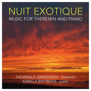 Thorwald Jørgensen & Kamilla Bystrova - Nuit Exotique - Music For Theremin And Piano in the group OTHER / Övrigt /  at Bengans Skivbutik AB (5591096)