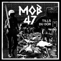 Mob 47 - Tills Du Dör (Vinyl Lp) in the group OUR PICKS / Friday Releases / 2025-04-25 at Bengans Skivbutik AB (5591115)