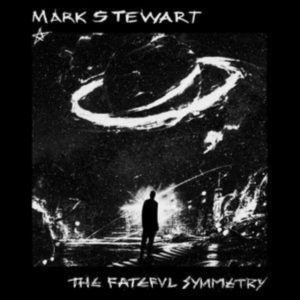 Mark Stewart - The Fateful Symmetry in the group OUR PICKS / Friday Releases / 2025-07-11 at Bengans Skivbutik AB (5591298)