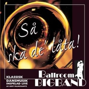 Ballroom Big Band - Så Ska Det Låta in the group Externt_Lager /  at Bengans Skivbutik AB (559134)
