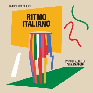 V/A - Gabriele Poso Presents: Ritmo Italiano 'Unspoken Sounds Of Italian Tamburo' in the group OTHER / Övrigt /  at Bengans Skivbutik AB (5591569)