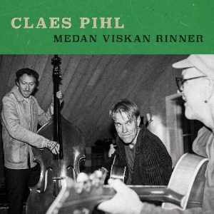 Claes Pihl - Medan Viskan Rinner in the group OUR PICKS / Frontpage - CD New & Forthcoming at Bengans Skivbutik AB (5591572)