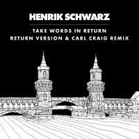 Henrik Schwarz - Take Words In Return, C2 Vocal Remi in the group OUR PICKS / Friday Releases / 2025-05-30 at Bengans Skivbutik AB (5591608)