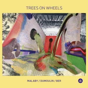 Samuel Ber & Jozef Dumoulin & Tony Malaby - Trees On Wheels in the group OTHER / Övrigt /  at Bengans Skivbutik AB (5591826)