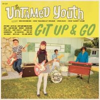 Untamed Youth The - Git Up And Go in the group VINYL / Upcoming releases / Pop-Rock at Bengans Skivbutik AB (5591900)