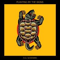 Goodman S.G. - Planting By The Signs in the group CD / Upcoming releases / Pop-Rock at Bengans Skivbutik AB (5591902)