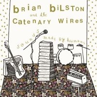 Bilston Brian And The Catenary Wir - Sounds Made By Humans in the group OUR PICKS / Friday Releases / 2025-05-09 at Bengans Skivbutik AB (5592384)