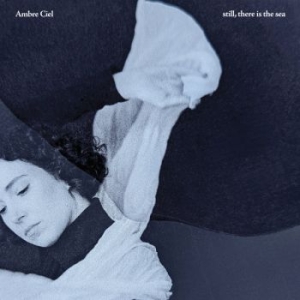 Ambre Ciel - Still, There Is The Sea (Ltd Ed Bio in the group VINYL / Dance-Techno,Pop-Rock at Bengans Skivbutik AB (5592890)