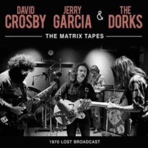 David Crosby Jerry Garcia & The Do - Matrix Tapes The in the group OUR PICKS / Friday Releases / 2025-05-23 at Bengans Skivbutik AB (5593346)