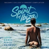 Various Artists - Spirit Of Ibiza in the group OUR PICKS / Friday Releases / 2025-05-16 at Bengans Skivbutik AB (5593455)