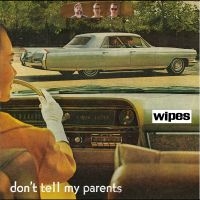 Wipes - Don't Tell My Parents in the group CD / Upcoming releases / Pop-Rock at Bengans Skivbutik AB (5593499)