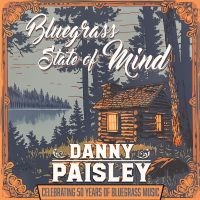 Danny Paisley - Bluegrass State Of Mind in the group CD / Upcoming releases / Country at Bengans Skivbutik AB (5593503)