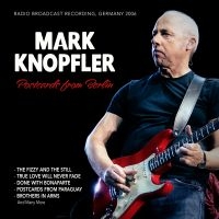 Knopfler Mark - Postcards From Berlin, Germany 2006 in the group OUR PICKS / Friday Releases / 2025-06-27 at Bengans Skivbutik AB (5593605)
