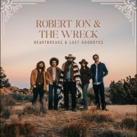 Robert Jon & The Wreck - Heartbreaks & Last Goodbyes in the group CD / Upcoming releases / Pop-Rock at Bengans Skivbutik AB (5593754)